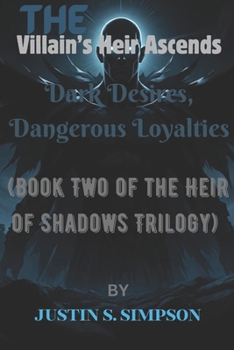 Paperback The Villain's Heir Ascends: Dark Desires, Dangerous Loyalties Book