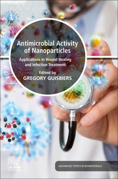 Paperback Antimicrobial Activity of Nanoparticles: Applications in Wound Healing and Infection Treatment Book