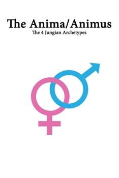 The Anima/Animus (The 4 Jungian Archetypes): A Jung Inspired Notebook And Planner (Masculine Feminine Symbol Theme) - 120 pages, 6x9