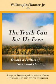 The Truth Can Set Us Free, Toward a Politics of Grace and Healing