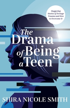 Paperback The Drama of Being A Teen: Staggering Stories of Teenager Trauma and How to Overcome It Book