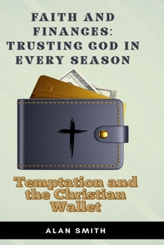 Temptation and the Christian Wallet (Faith and Finances – Trusting God In Every Season)