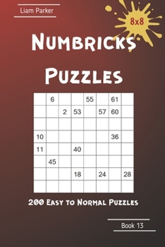 Paperback Numbricks Puzzles - 200 Easy to Normal Puzzles 8x8 Book 13 Book