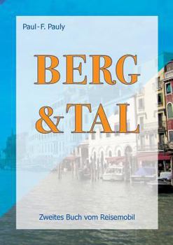Paperback Berg & Tal: Groß gegen klein - durch dick und dünn. Zweites Buch vom Reisemobil [German] Book
