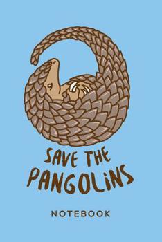 Paperback Save The Pangolins Notebook. Blank Lined Journal for Writing and Note Taking. Book