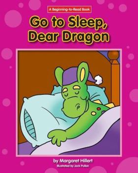 Go to Sleep, Dear Dragon (Modern Curriculum Press Beginning to Read Series) - Book  of the Dear Dragon