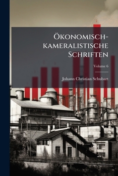 Paperback Ökonomisch-kameralistische Schriften; Volume 6 [German] Book