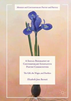 A Social Biography of Contemporary Innovative Poetry Communities: The Gift, the Wager, and Poethics
