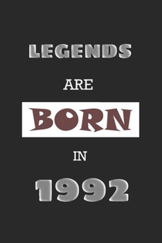 Legends Are Born in 1992: Birthday Gift Notebook, Journal For Best Friends And Family, Lined (6�9) 120 Pages.