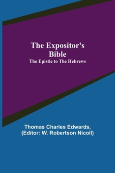 Paperback The Expositor's Bible: The Epistle to the Hebrews Book