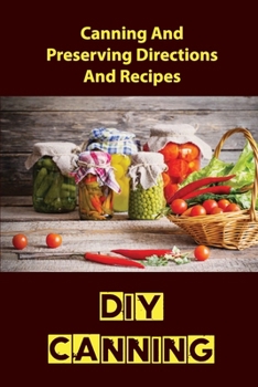 Paperback DIY Canning: Canning And Preserving Directions And Recipes Book