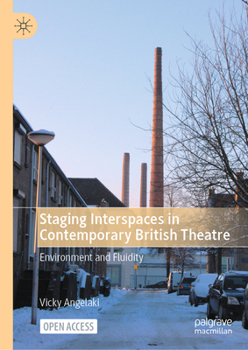 Hardcover Staging Interspaces in Contemporary British Theatre: Environment and Fluidity Book