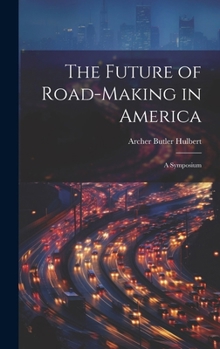 Hardcover The Future of Road-Making in America: A Symposium Book
