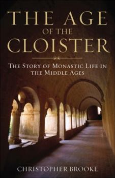 Paperback Age of the Cloister: The Story of Monastic Life in the Middle Ages Book