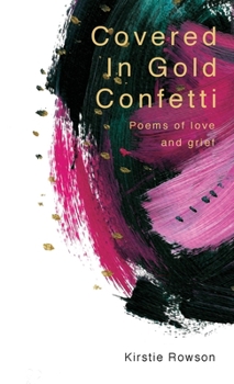 Paperback Covered In Gold Confetti: Poems of Love and Grief Book