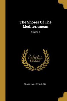 Paperback The Shores Of The Mediterranean; Volume 2 Book