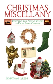 Hardcover Christmas Miscellany: Everything You Always Wanted to Know about Christmas Book