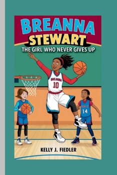 BREANNA STEWART: The Girl Who Never Gives Up