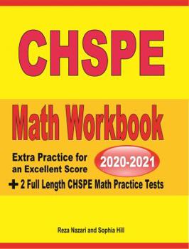 Paperback CHSPE Math Workbook 2020 & 2021: Extra Practice for an Excellent Score + 2 Full Length CHSPE Math Practice Tests Book