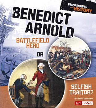 Paperback Benedict Arnold: Battlefield Hero or Selfish Traitor? Book