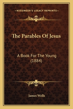 Paperback The Parables of Jesus: A Book for the Young (1884) Book