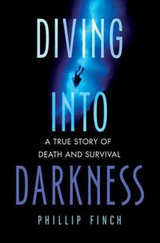 Hardcover Diving Into Darkness: A True Story of Death and Survival Book
