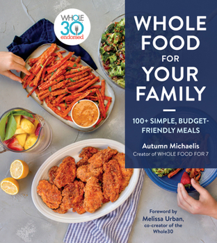 Hardcover Whole Food for Your Family: 100+ Simple, Budget-Friendly Meals Book