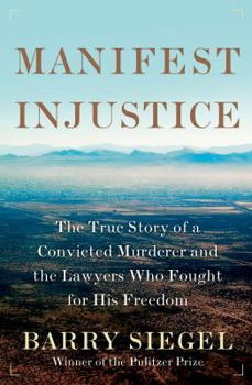 Hardcover Manifest Injustice: The True Story of a Convicted Murderer and the Lawyers Who Fought for His Freedom Book