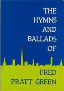 Paperback Hymns and Ballads of Fred Pratt Green Book