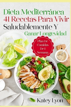 Paperback Dieta Mediterránea 41 Recetas Para Vivir Saludablemente Y Ganar Longevidad. Plan De Comidas De 1 Semana [Spanish] Book