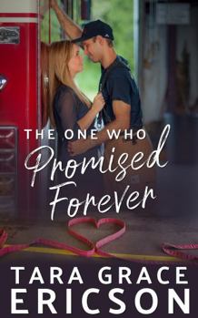 The One Who Promised Forever (Second Chance Fire Station) - Book #3 of the Second Chance Fire Station