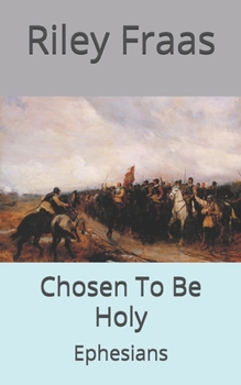 Paperback Chosen To Be Holy: Ephesians Book