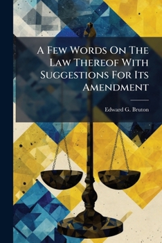 Paperback A Few Words On The Law Thereof With Suggestions For Its Amendment Book