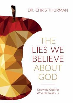Hardcover The Lies We Believe about God: Knowing God for Who He Really Is Book
