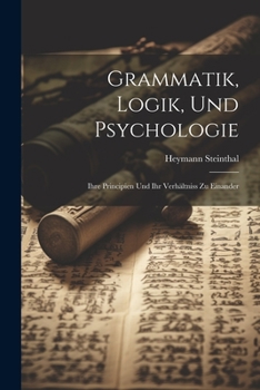 Paperback Grammatik, Logik, Und Psychologie: Ihre Principien Und Ihr Verhältniss Zu Einander [German] Book