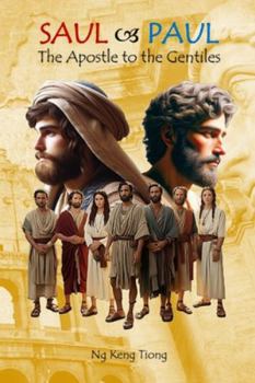 Saul ~ Paul: The Apostle to the Gentiles