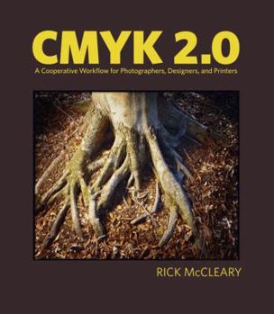 Paperback CMYK 2.0: A Cooperative Workflow for Photographers, Designers, and Printers Book