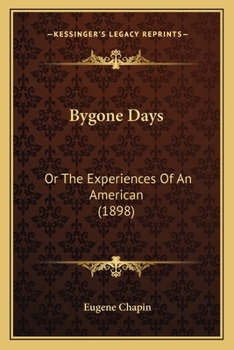 Paperback Bygone Days: Or The Experiences Of An American (1898) Book