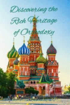 Discovering the Rich Heritage of Orthodoxy