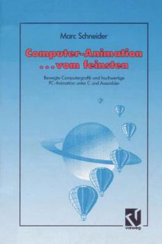 Paperback Computer Animation ... Vom Feinsten: Bewegte Computergrafik Und Hochwertige Pc-Animation Unter C Und Assembler [German] Book