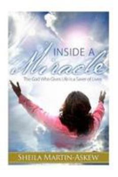 Paperback Inside a Miracle: The God Who Gives Life is a Saver of Lives Book