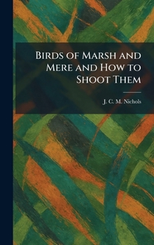 Hardcover Birds of Marsh and Mere and How to Shoot Them Book