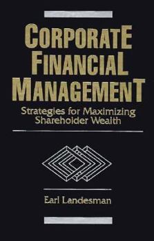 Hardcover Corporate Financial Management: Strategies for Maximizing Shareholder Wealth Book