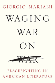 Hardcover Waging War on War: Peacefighting in American Literature Book