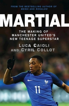 Paperback Martial: The Making of Manchester United's New Teenage Superstar Book