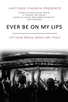 Paperback Ever Be: Let Your Praise Speak For Itself Book