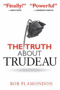 Hardcover The Truth About Trudeau [Hardcover] Book