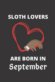 Paperback SLOTH LOVERS ARE BORN IN September: 120 Pages, 6 x 9 size, Book