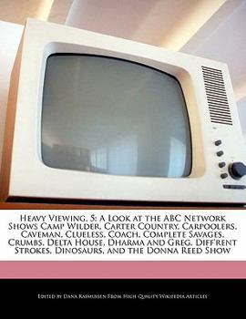 Heavy Viewing : A Look at the ABC Network Shows Camp Wilder, Carter Country, Carpoolers, Caveman, Clueless, Coach, Complete Savages, Crumbs, Delta H