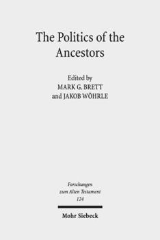 Hardcover The Politics of the Ancestors: Exegetical and Historical Perspectives on Genesis 12-36 Book